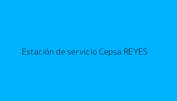 Estación de servicio Cepsa REYES